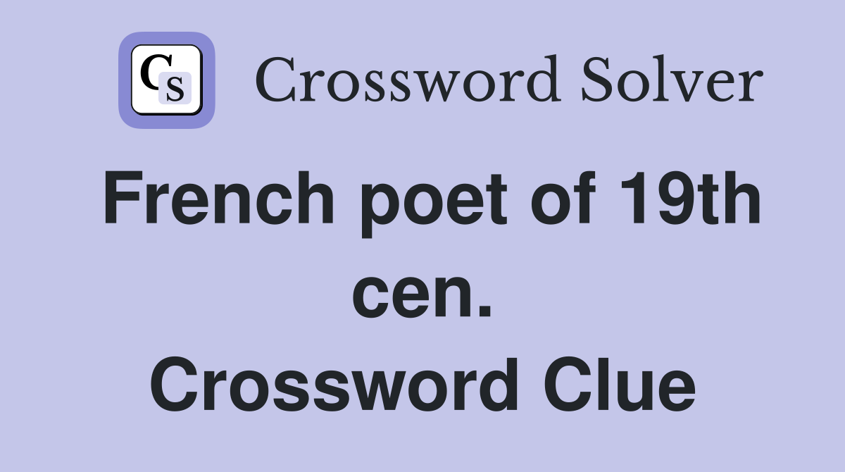 French poet of 19th cen. Crossword Clue