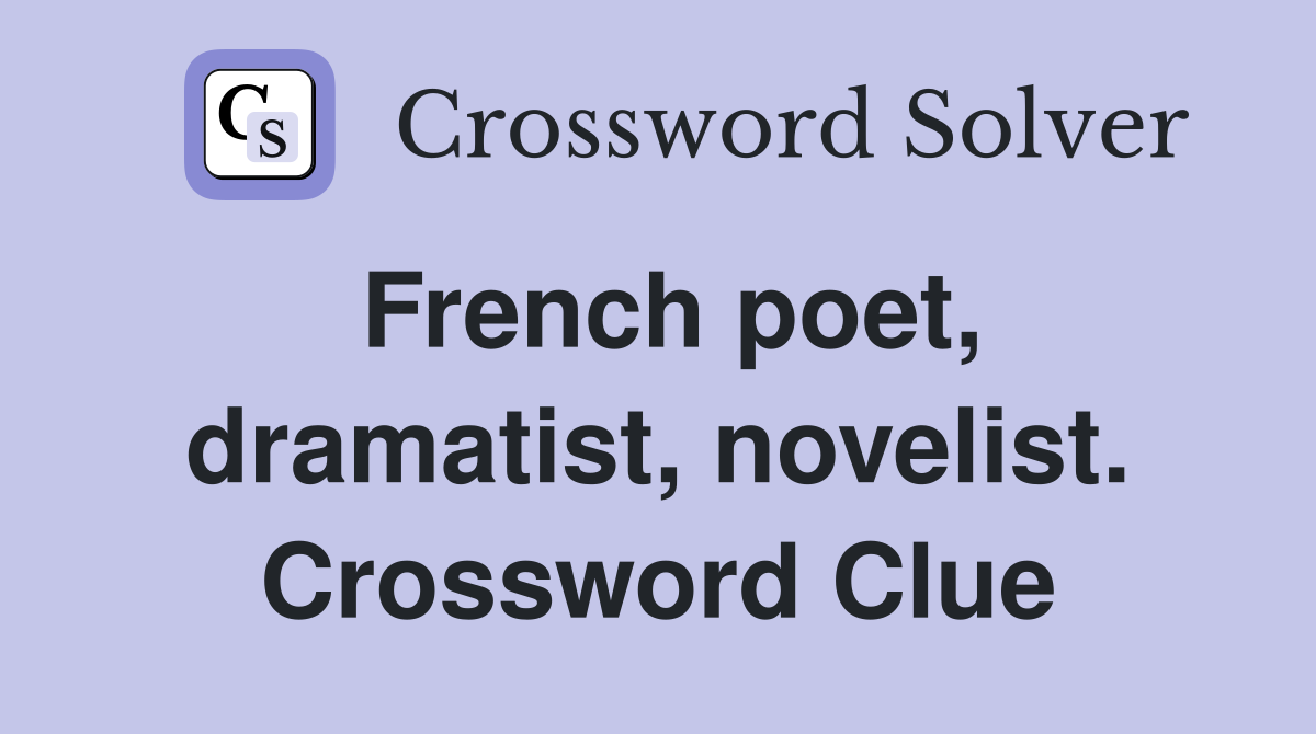 French poet, dramatist, novelist. Crossword Clue