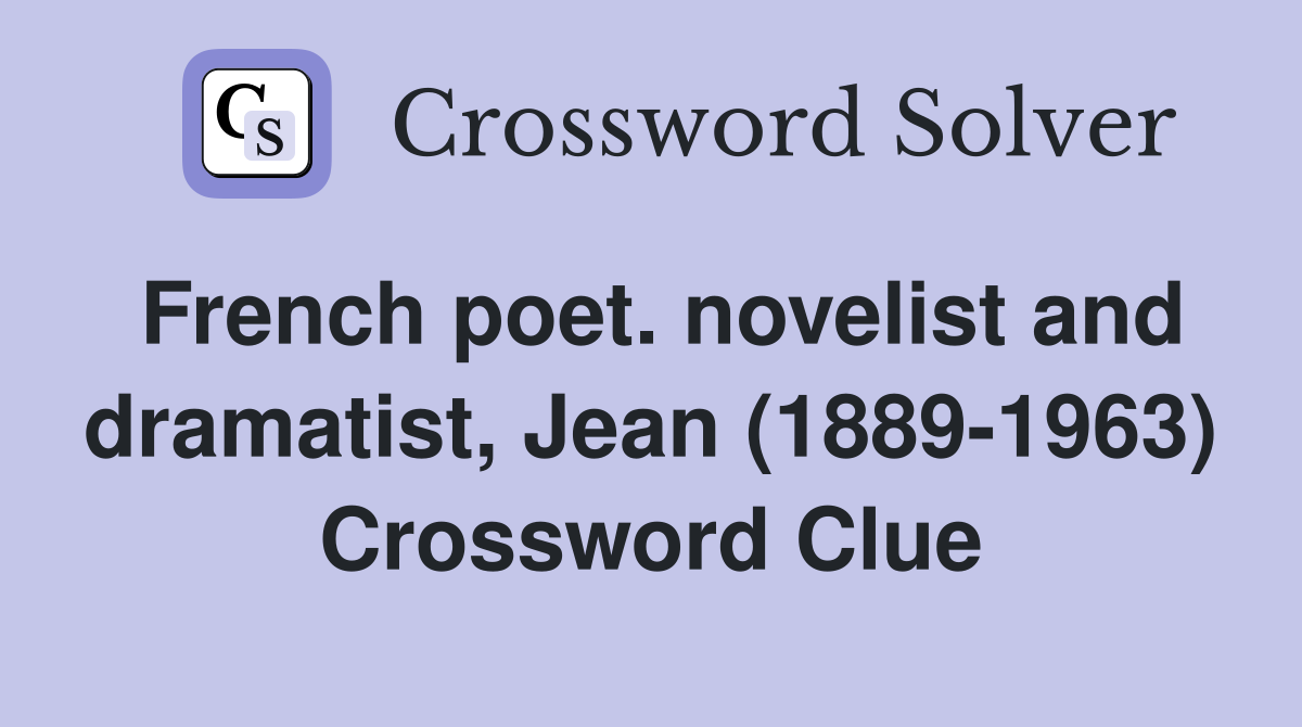 French poet. novelist and dramatist, Jean (1889-1963) Crossword Clue