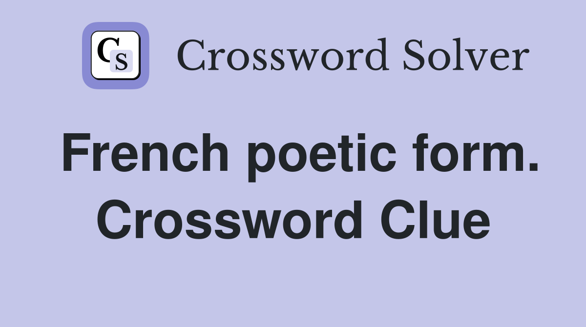 French poetic form. Crossword Clue