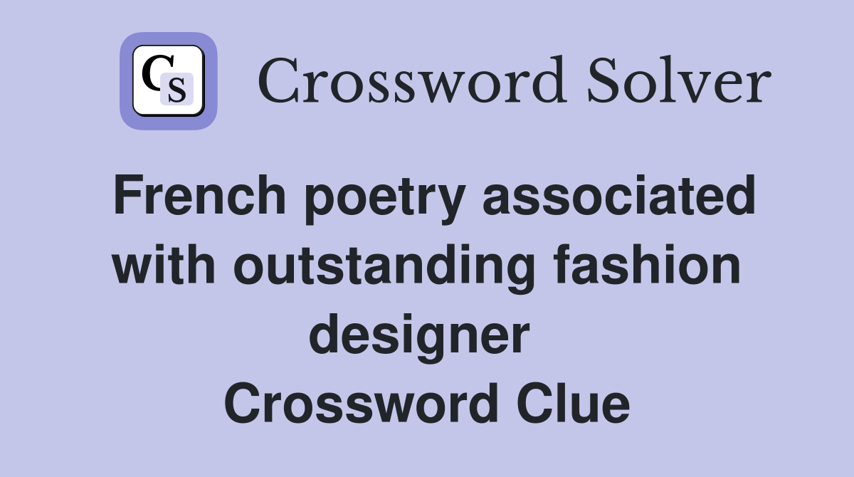French poetry associated with outstanding fashion designer  Crossword Clue