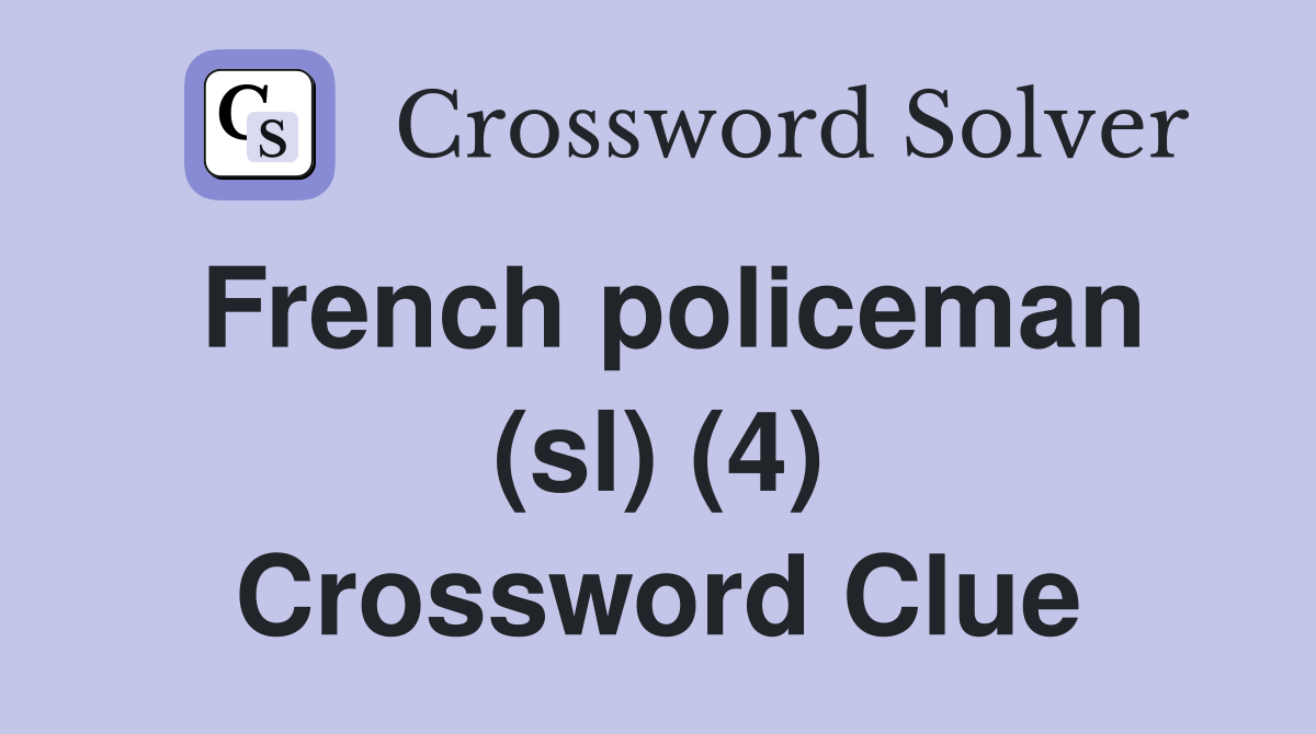 French policeman (sl) (4) Crossword Clue
