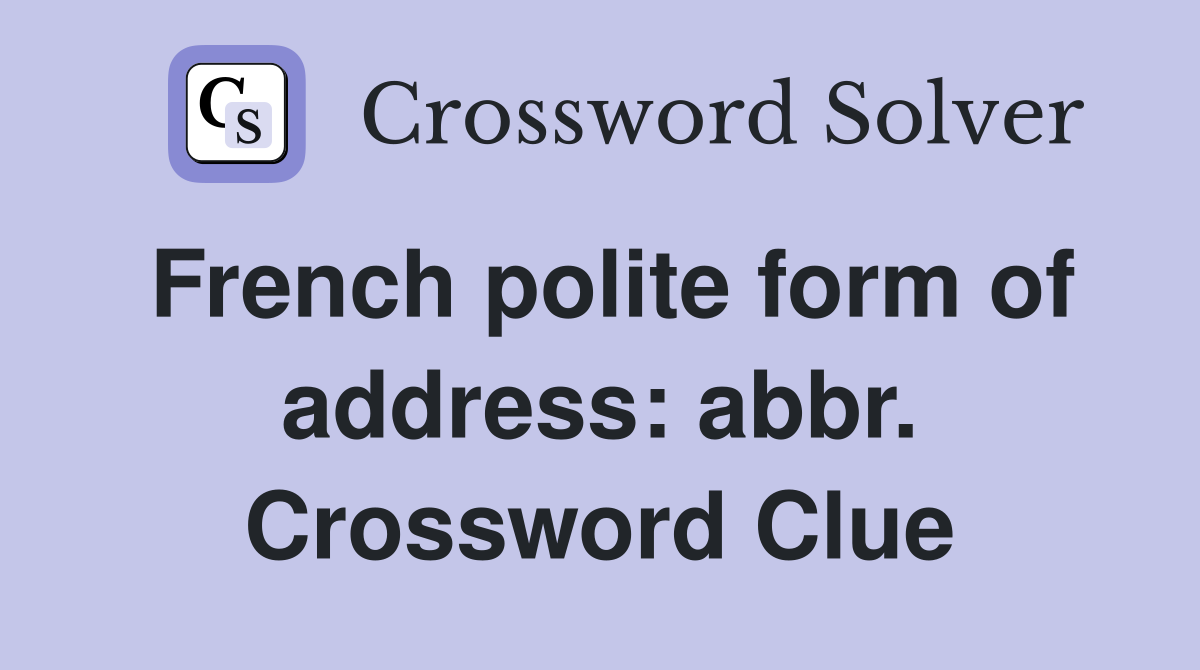French polite form of address: abbr. Crossword Clue