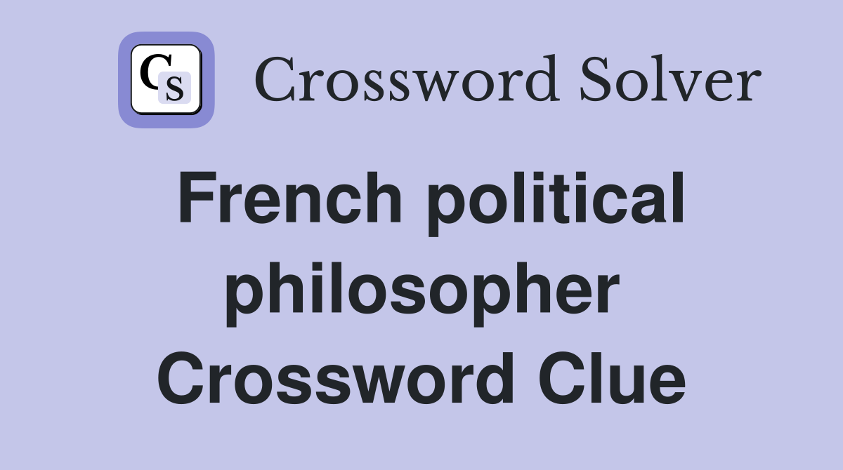 French political philosopher Crossword Clue