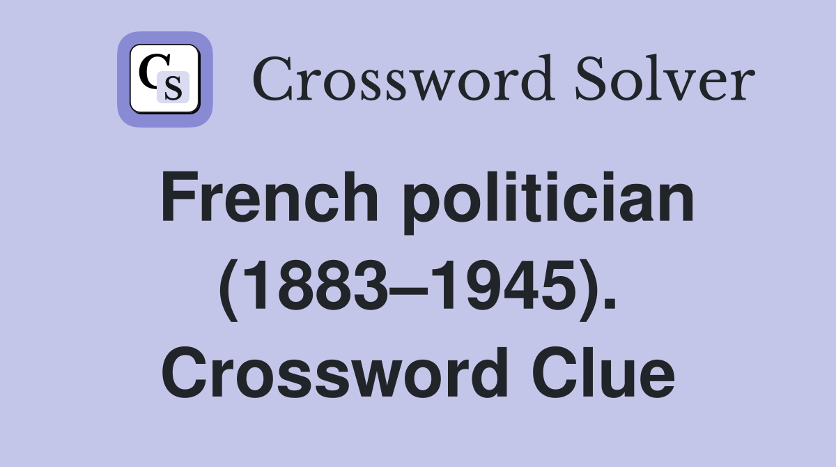 French politician (1883–1945). Crossword Clue