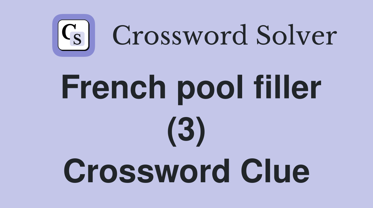 French pool filler (3) Crossword Clue