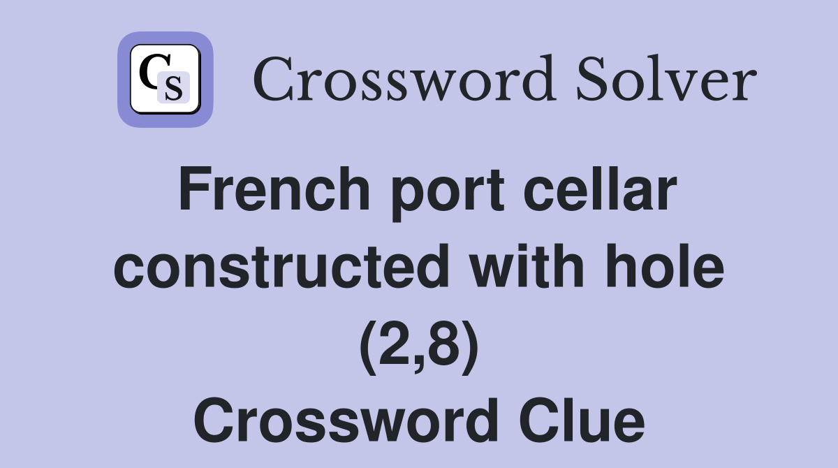 French port cellar constructed with hole (2,8) Crossword Clue