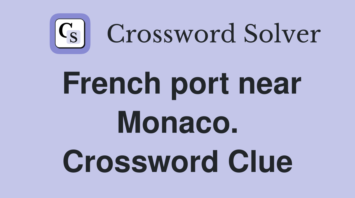 French port near Monaco. Crossword Clue