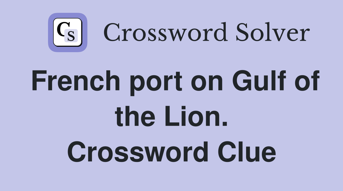French port on Gulf of the Lion. Crossword Clue