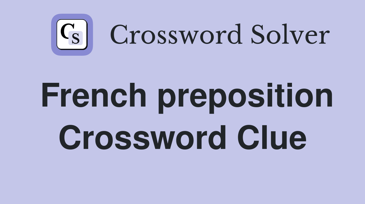 French preposition Crossword Clue