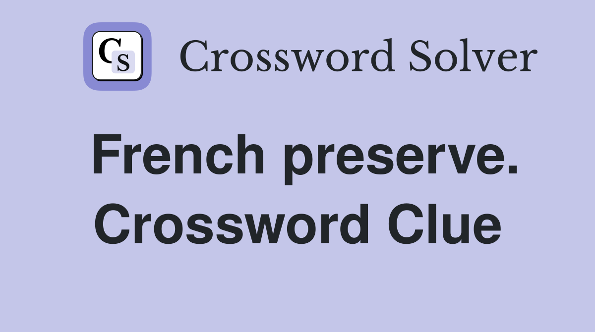 French preserve. Crossword Clue