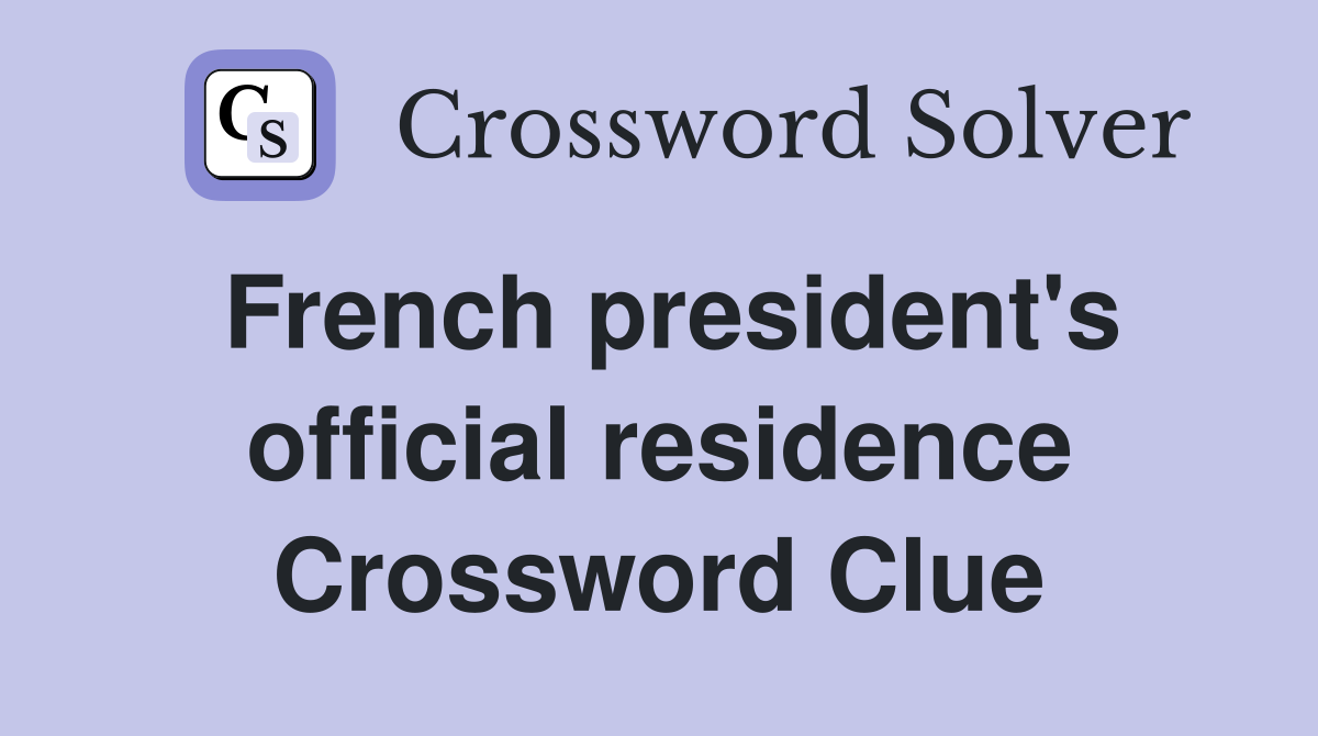 French president's official residence Crossword Clue