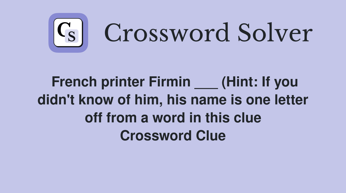French printer Firmin (Hint: If you didn #39 t know of him his name is French printer Firmin (Hint: If you didn #39 t know of him his name is
