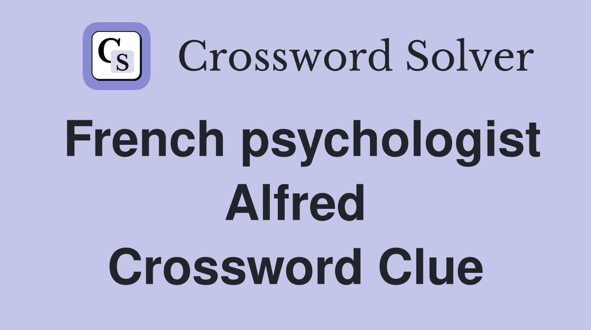 French psychologist Alfred Crossword Clue