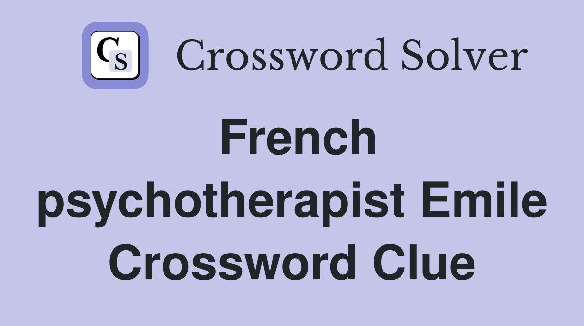 French psychotherapist Emile Crossword Clue
