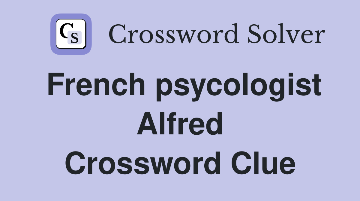 French psycologist Alfred Crossword Clue
