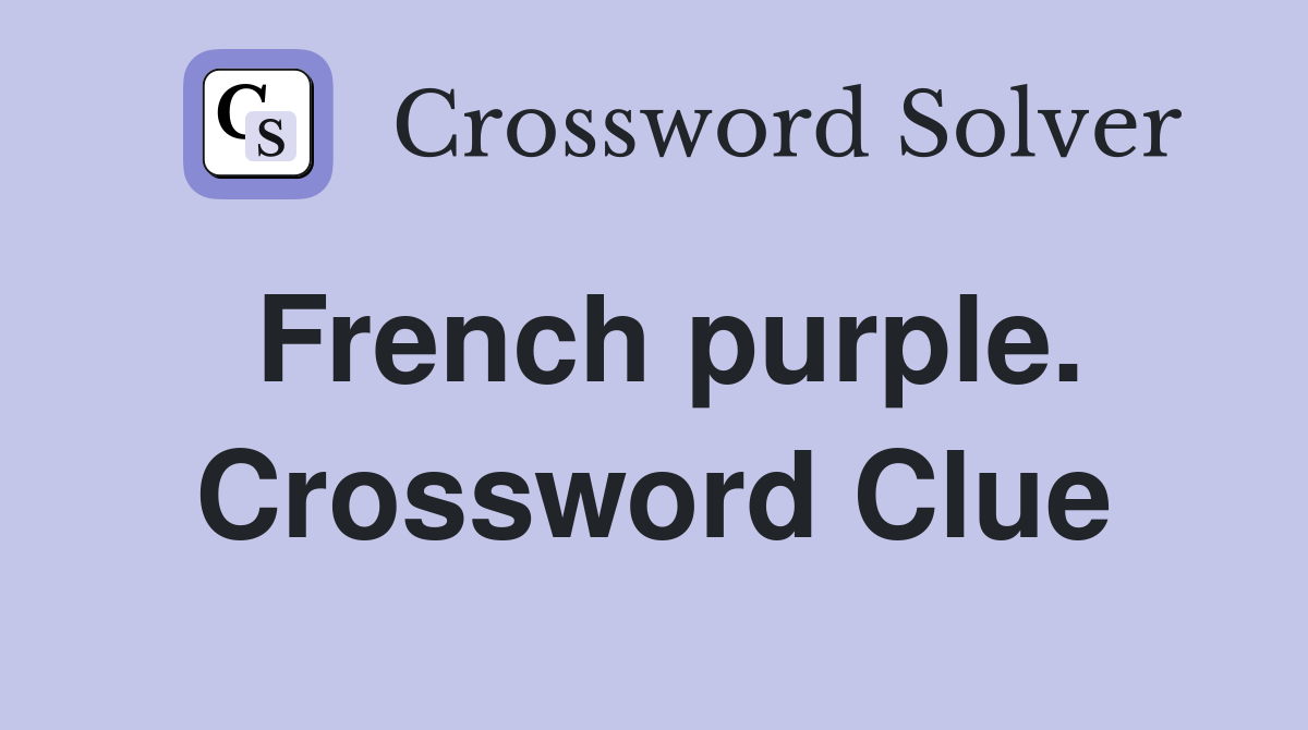French purple. Crossword Clue