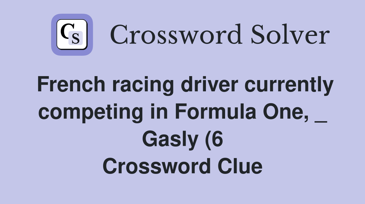 French racing driver currently competing in Formula One Gasly (6 French racing driver currently competing in Formula One Gasly (6