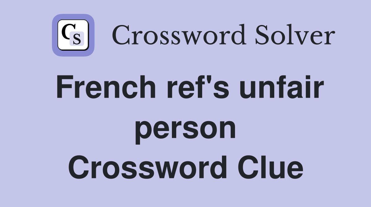 French ref's unfair person Crossword Clue