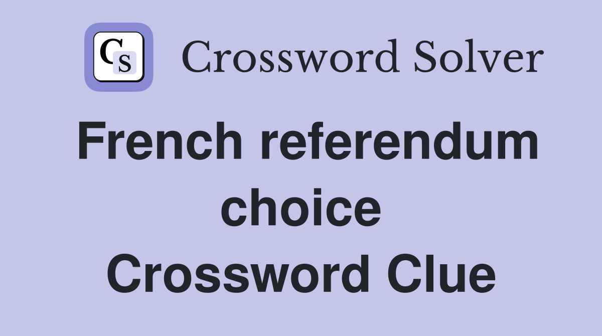 French referendum choice Crossword Clue