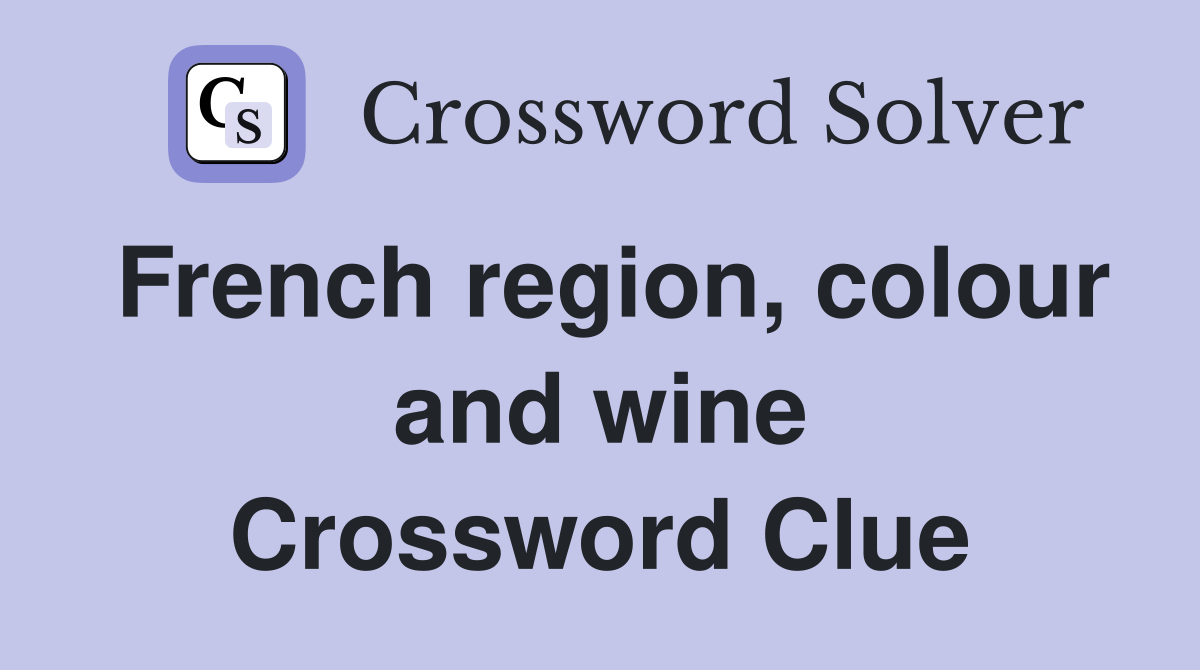 French region, colour and wine Crossword Clue