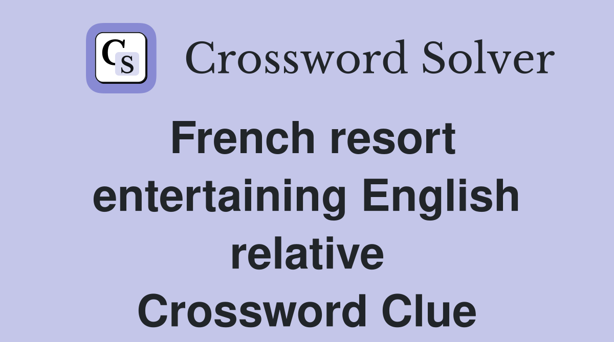 French resort entertaining English relative Crossword Clue