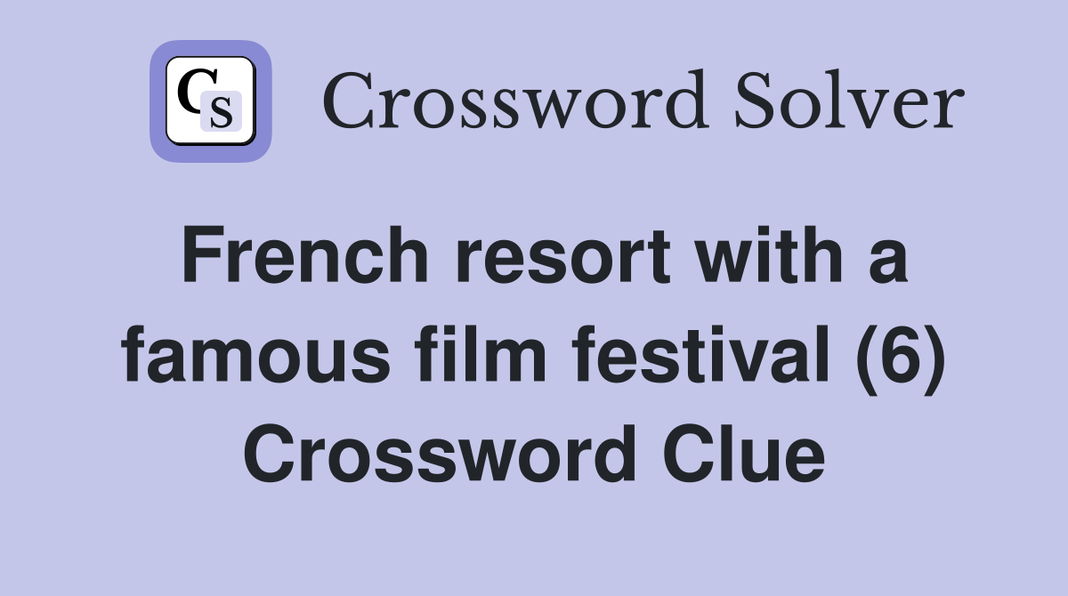 French resort with a famous film festival (6) Crossword Clue