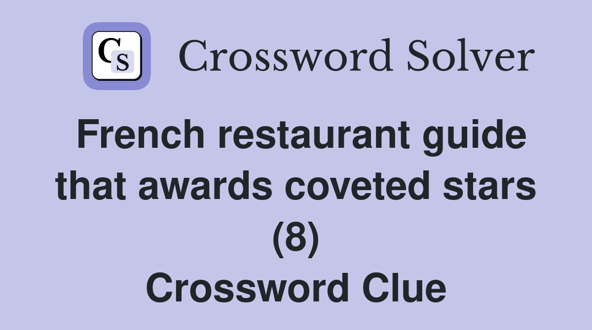 French restaurant guide that awards coveted stars (8) Crossword Clue