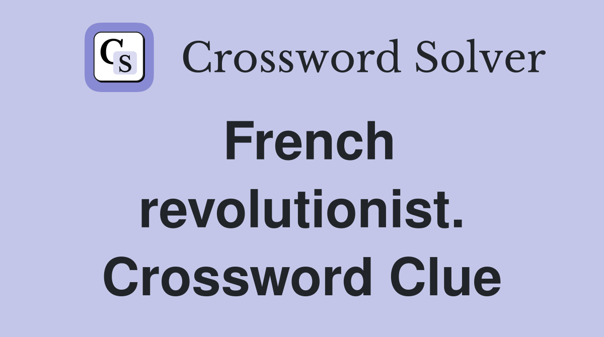 French revolutionist. Crossword Clue