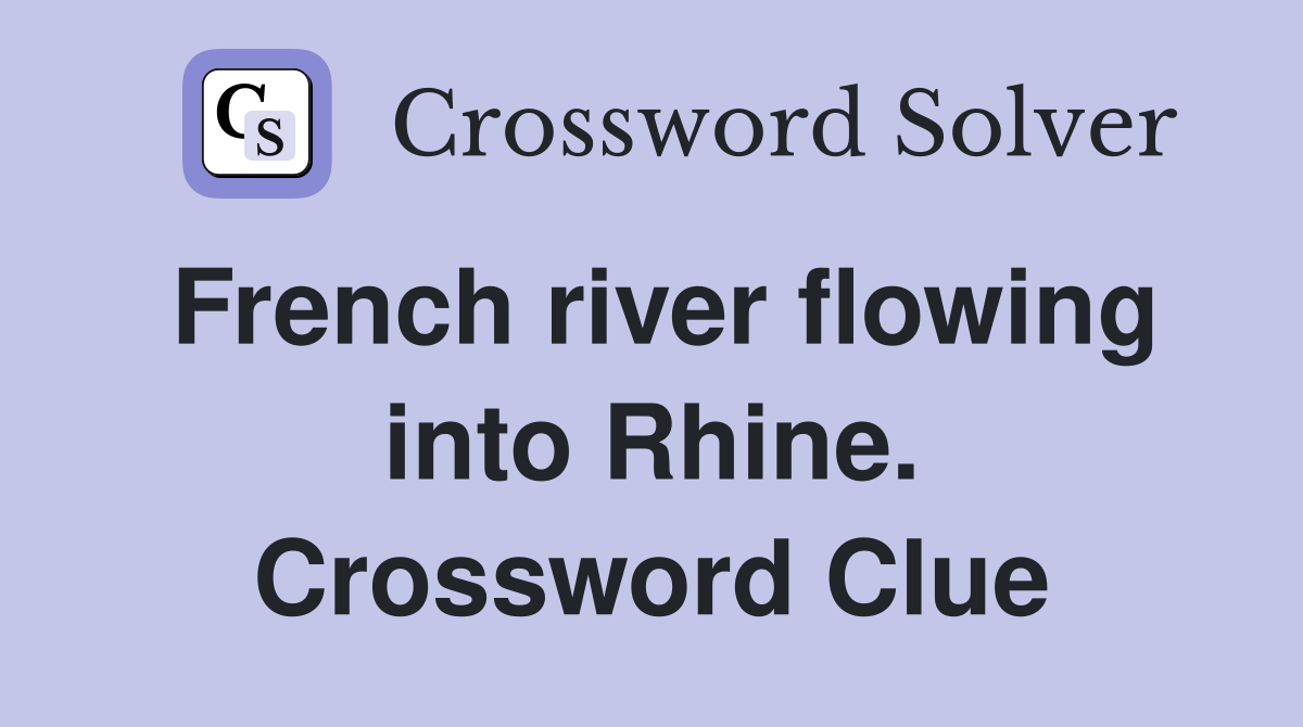 French river flowing into Rhine. Crossword Clue