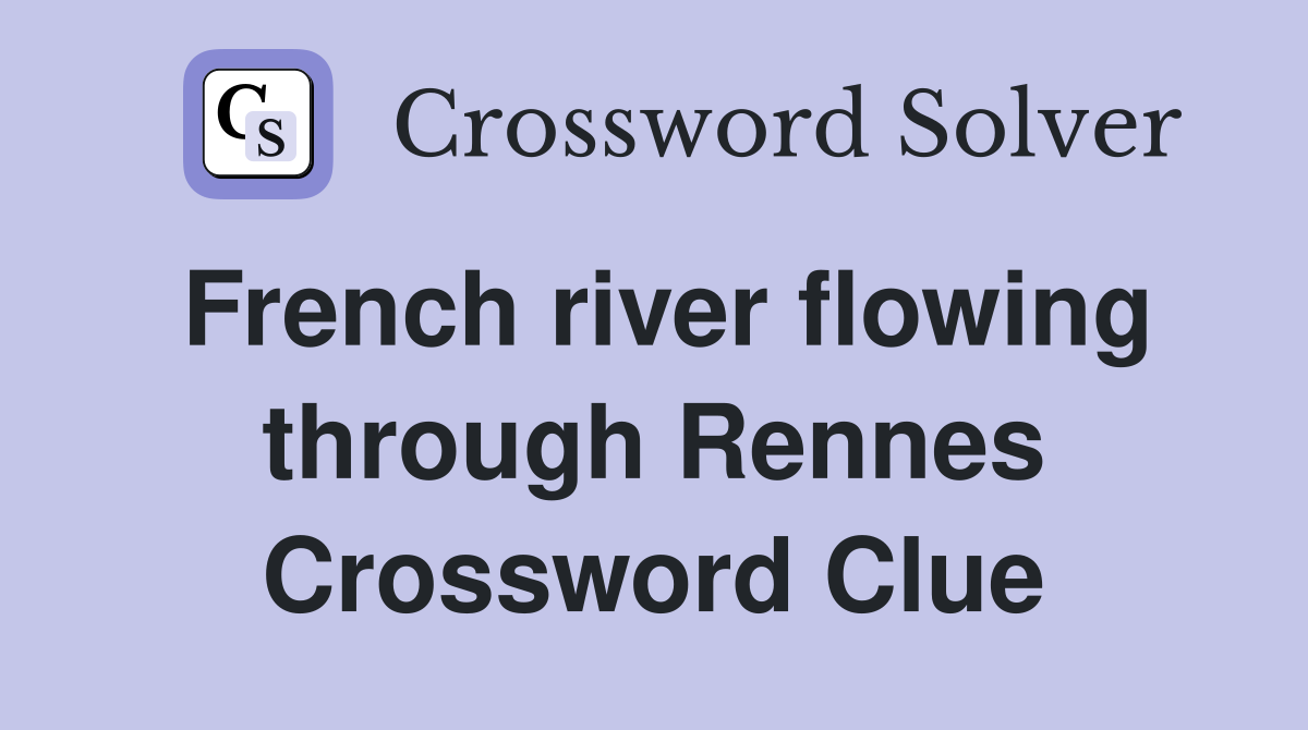 French river flowing through Rennes Crossword Clue