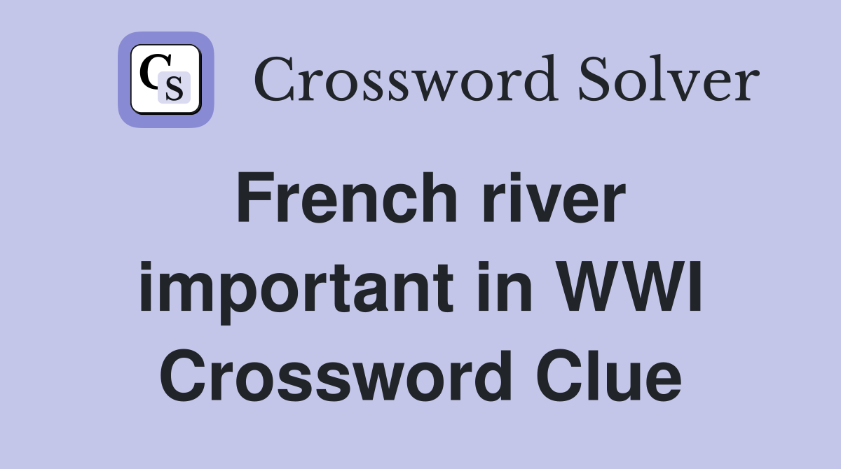 French river important in WWI Crossword Clue