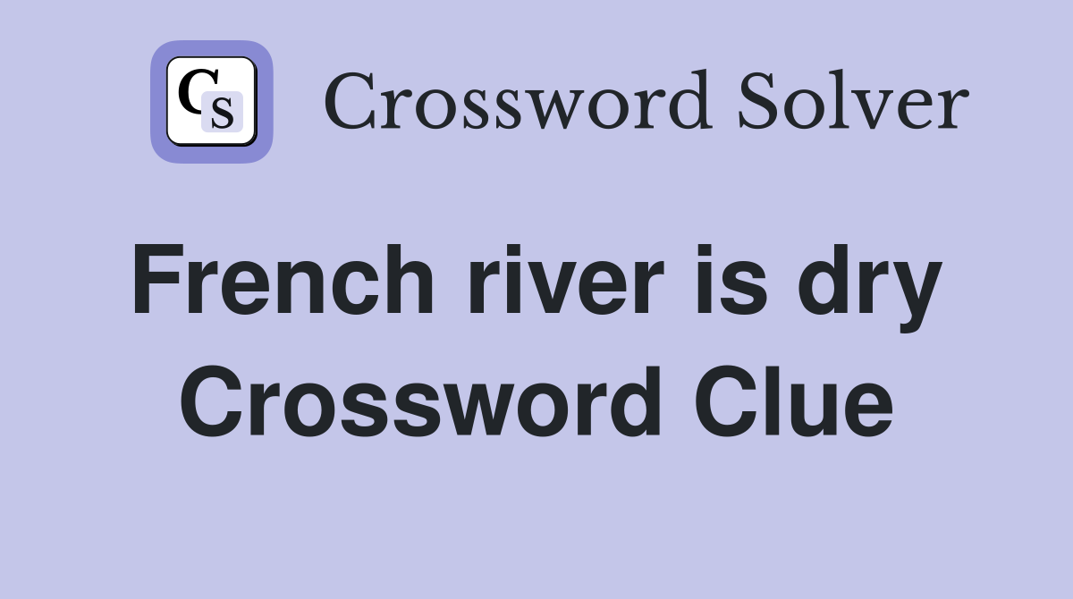French river is dry  Crossword Clue