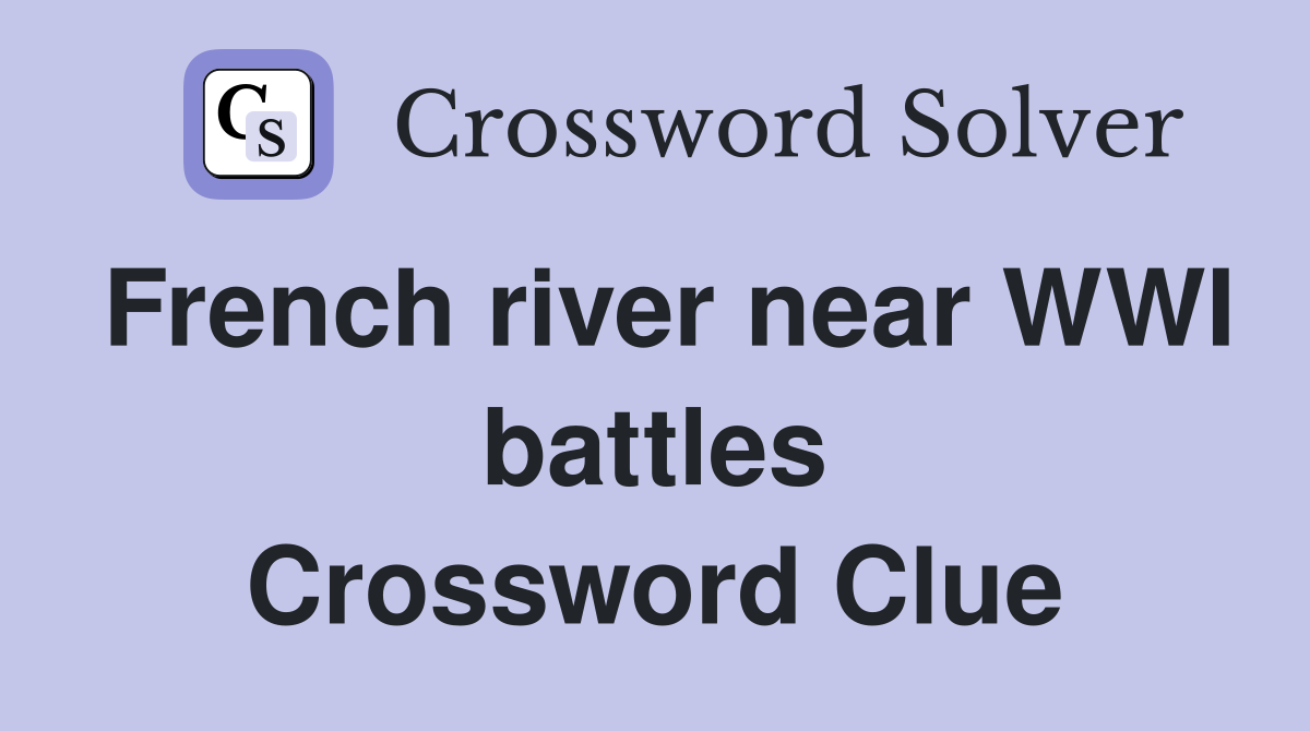 French river near WWI battles Crossword Clue