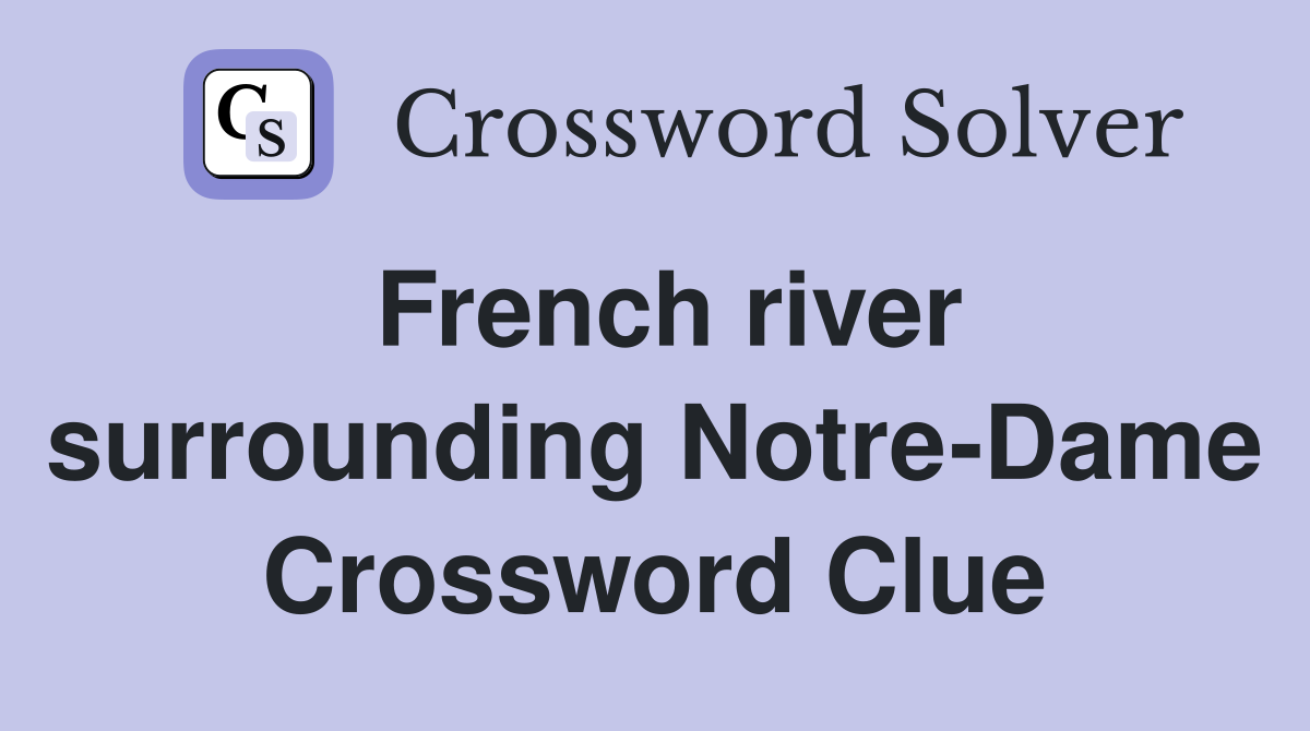 French river surrounding Notre-Dame Crossword Clue