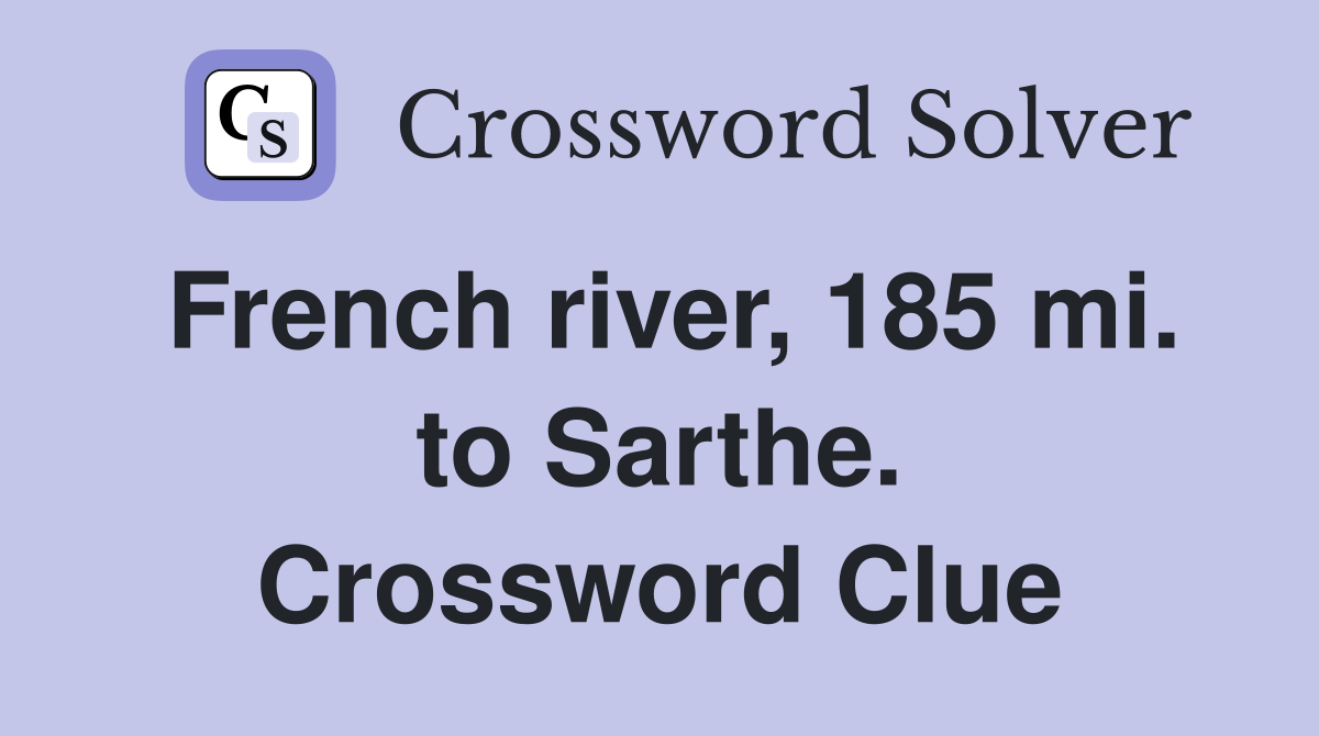 French river, 185 mi. to Sarthe. Crossword Clue