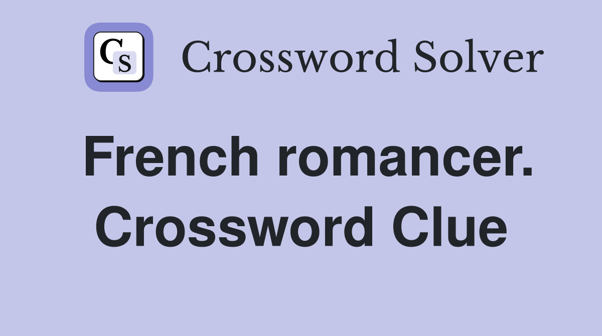 French romancer. Crossword Clue