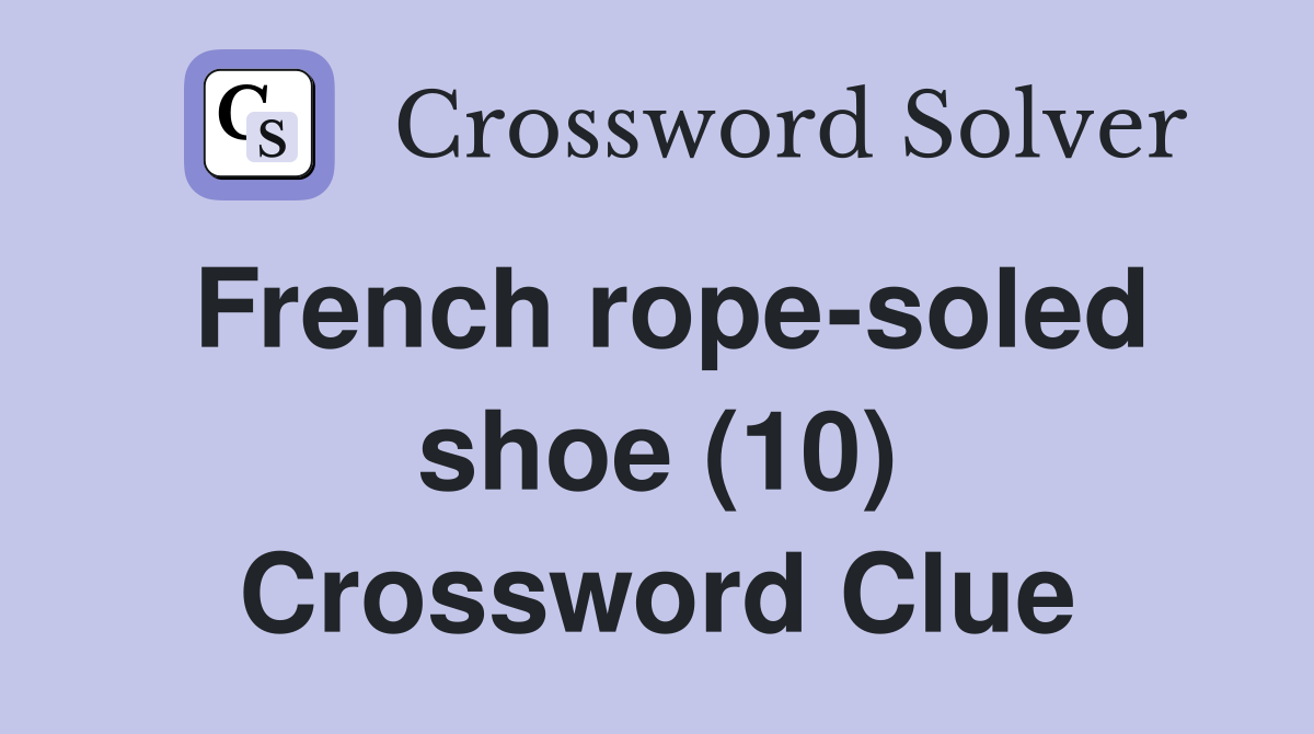 French rope-soled shoe (10) Crossword Clue