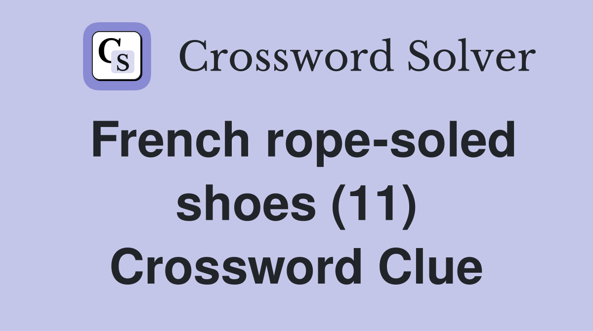 French rope-soled shoes (11) Crossword Clue