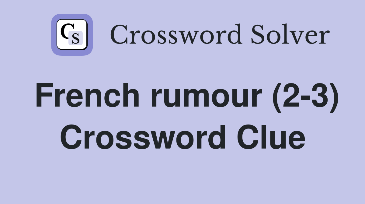 French rumour (2-3) Crossword Clue