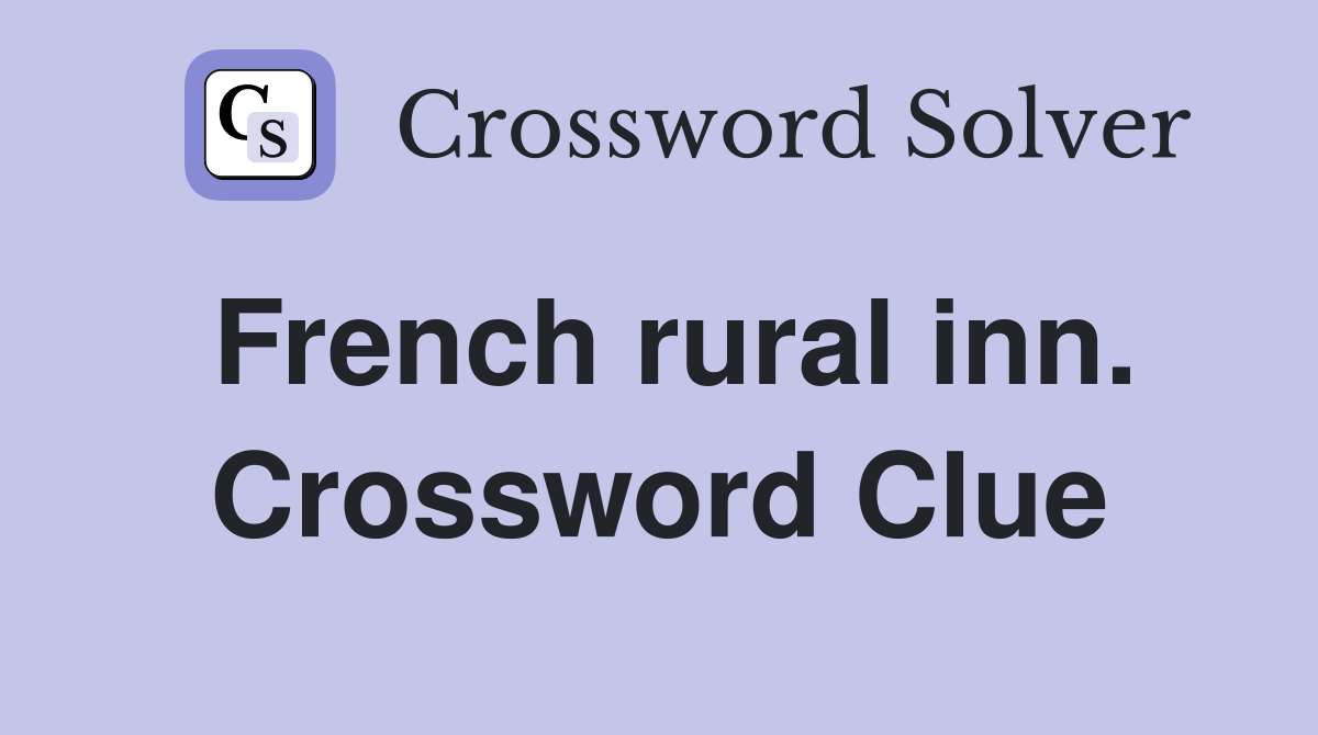 French rural inn. Crossword Clue