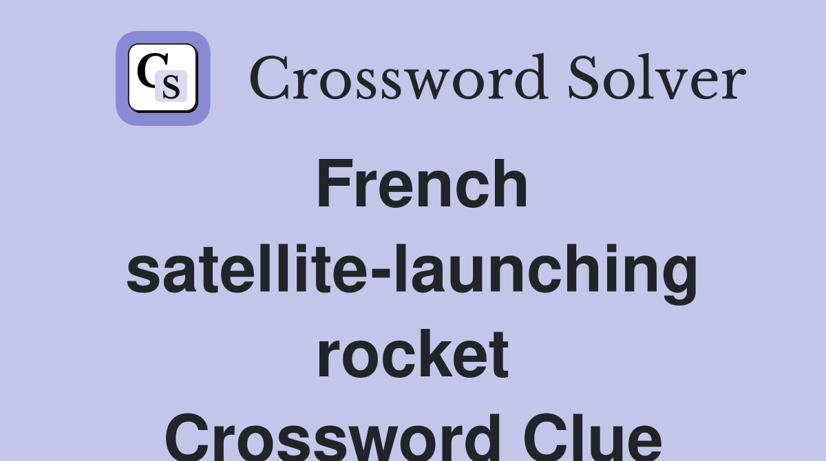 French satellite-launching rocket Crossword Clue