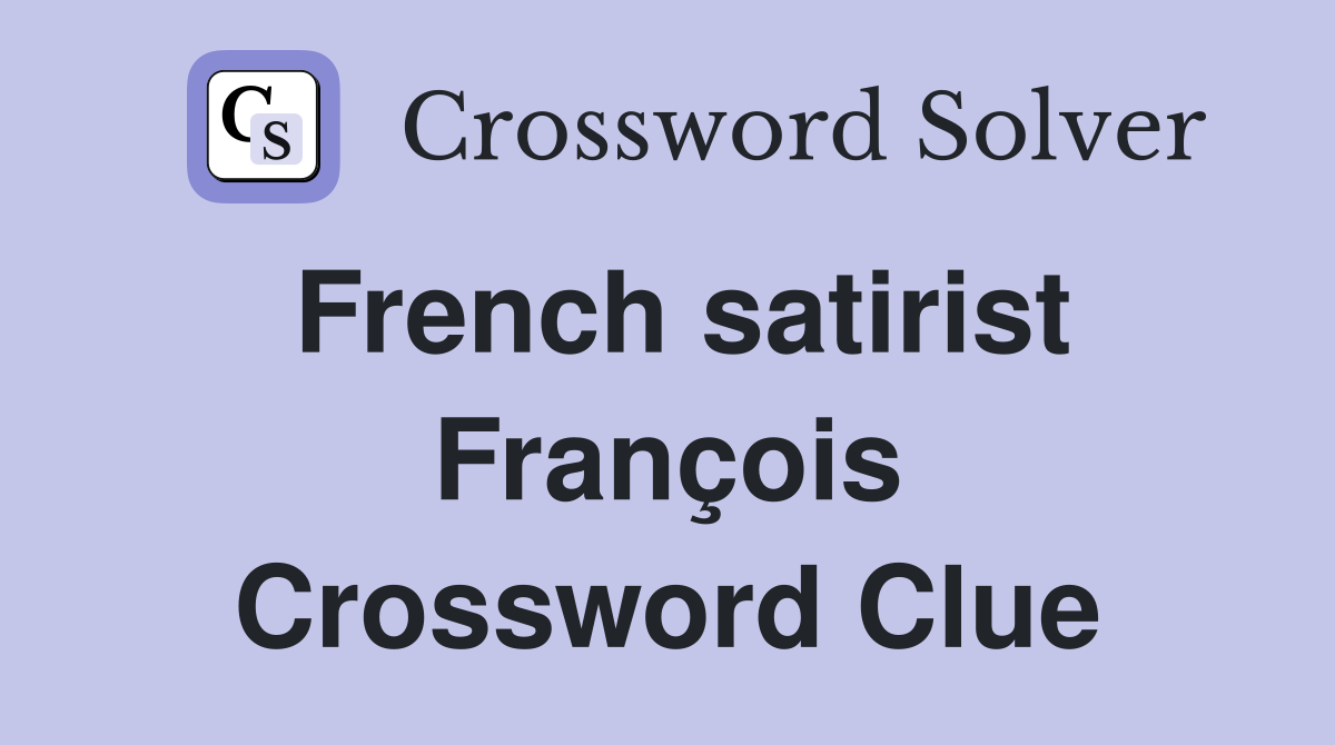 French satirist François Crossword Clue