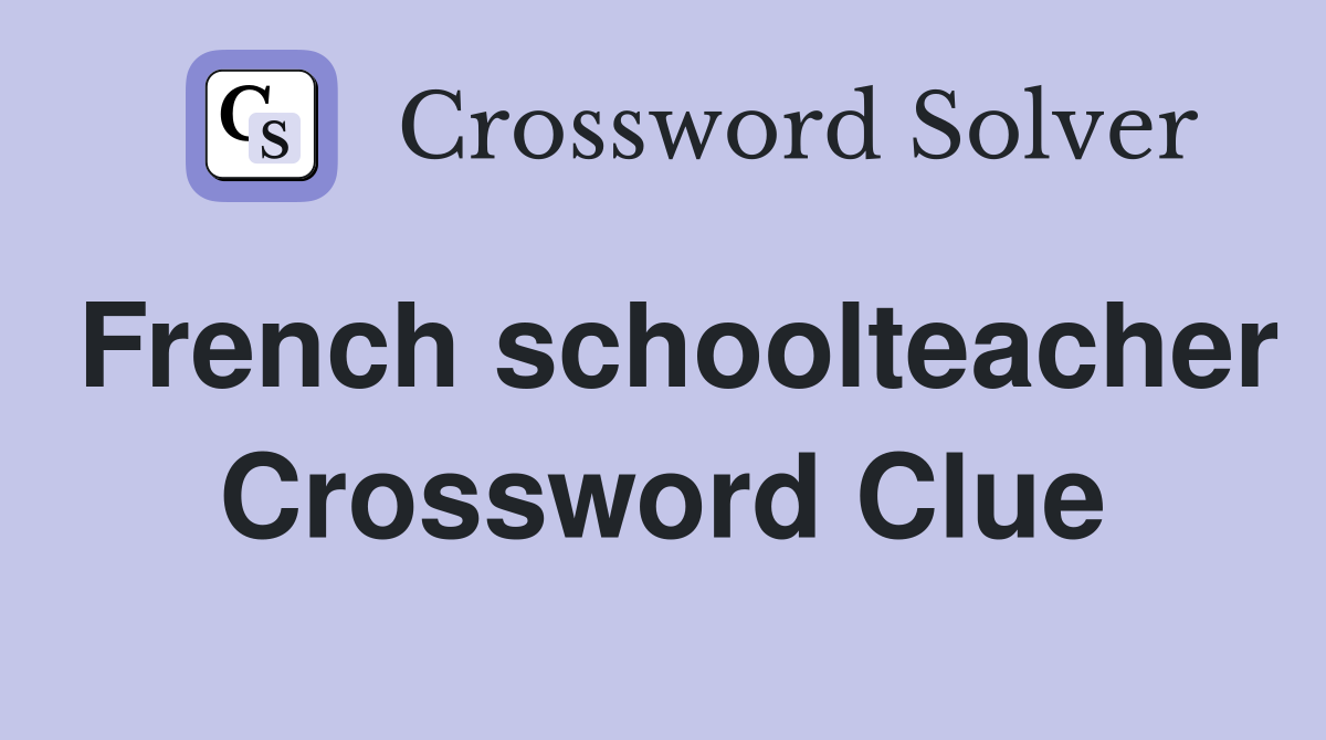 French schoolteacher Crossword Clue