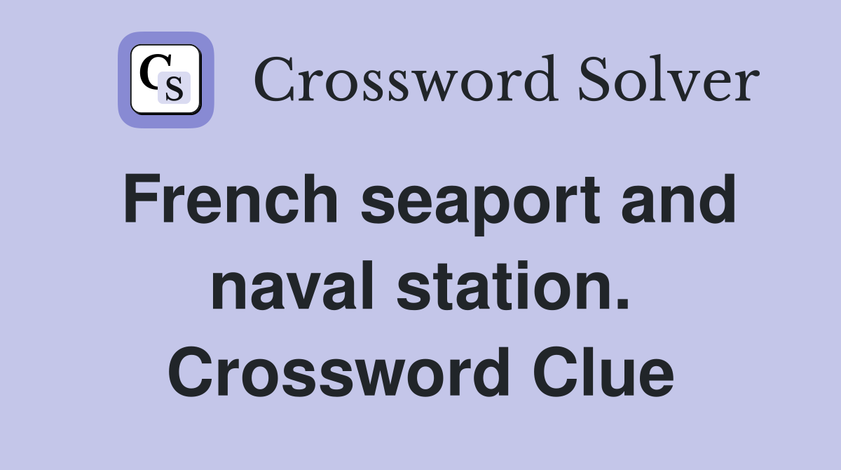 French seaport and naval station. Crossword Clue