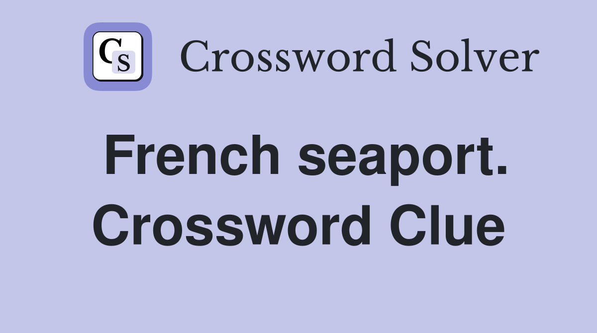 French seaport. Crossword Clue
