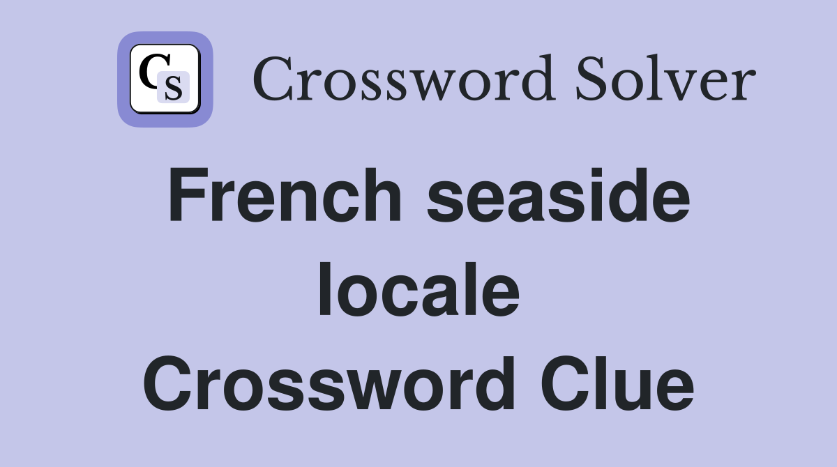 French seaside locale Crossword Clue