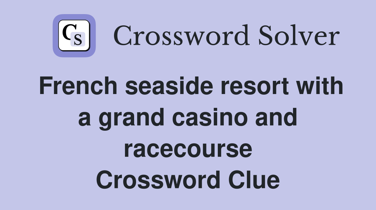 French seaside resort with a grand casino and racecourse Crossword Clue