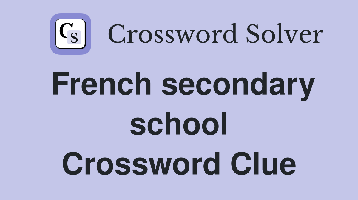 French secondary school Crossword Clue
