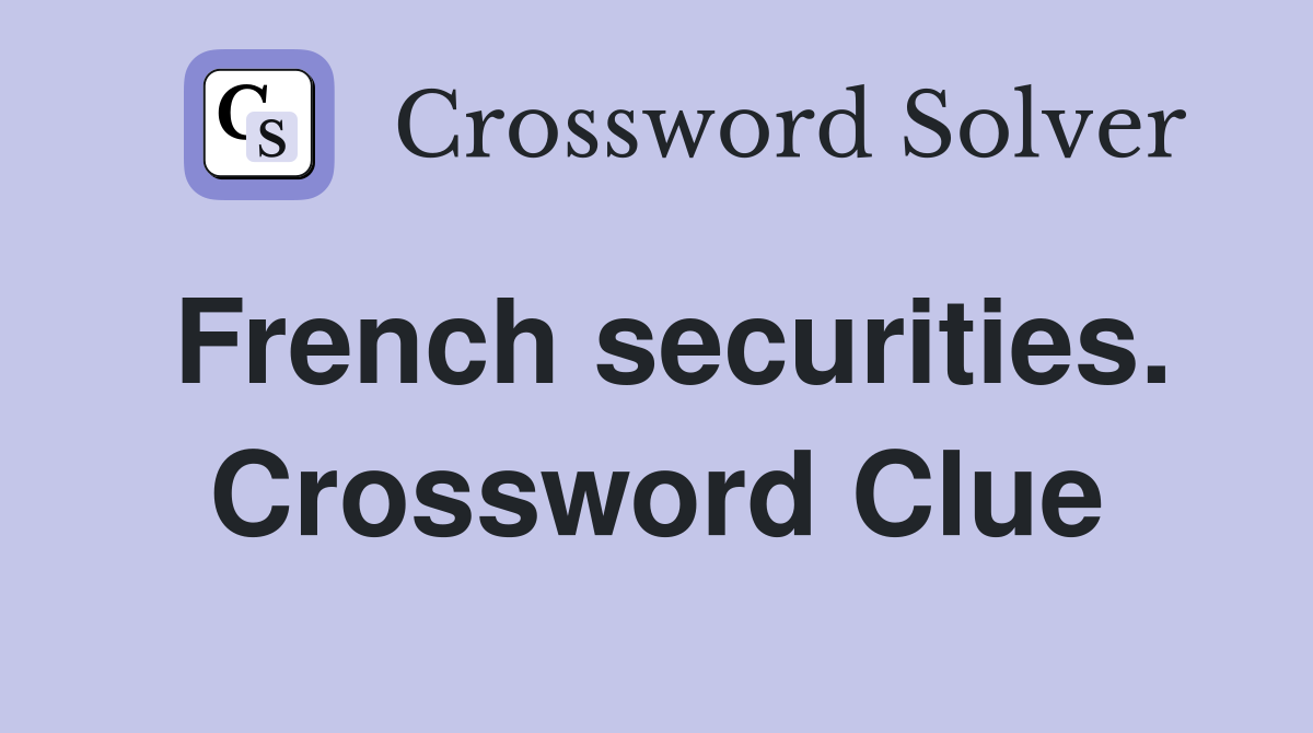 French securities. Crossword Clue